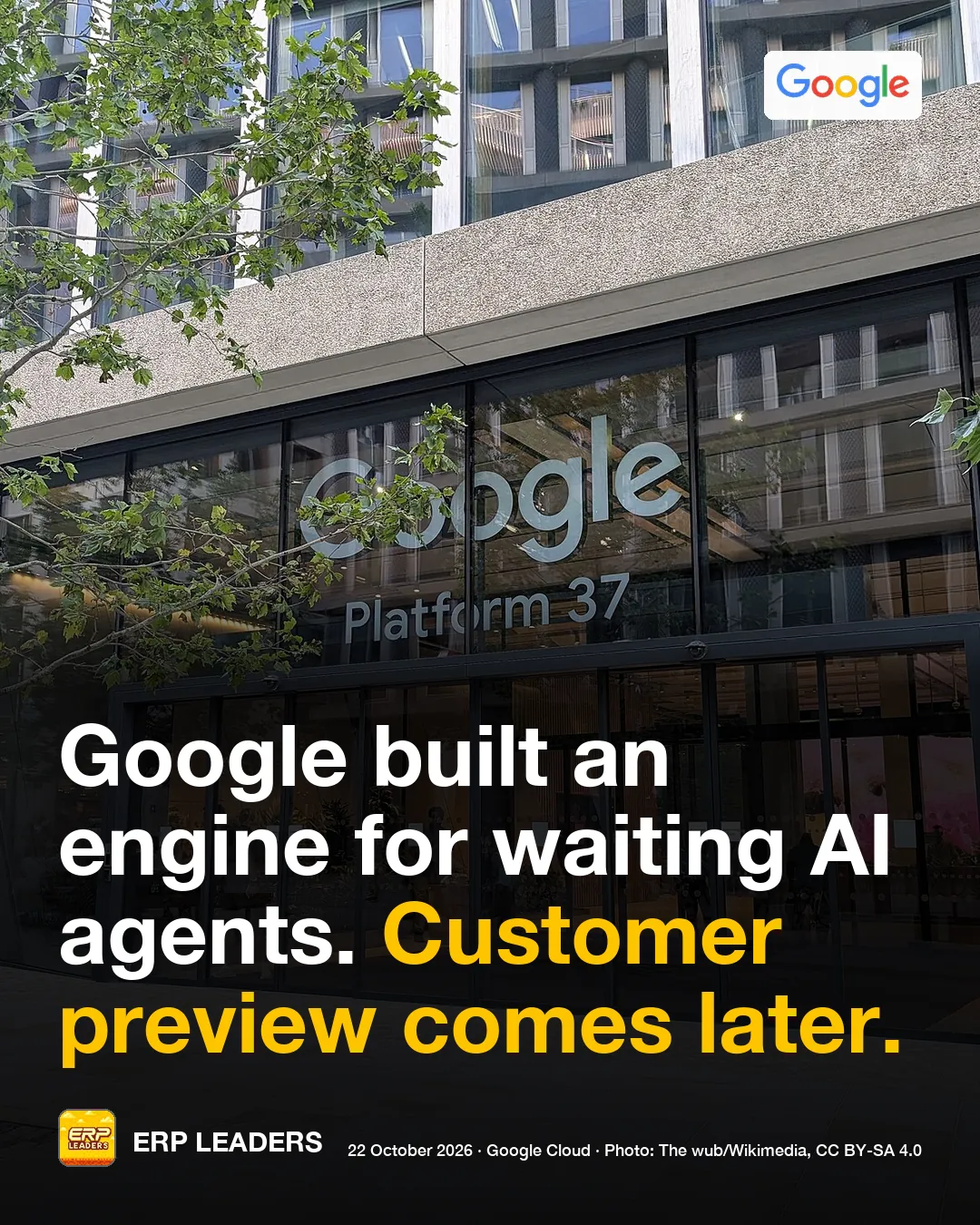 ERP LEADERS card: Google built an engine for waiting AI agents. Customer preview comes later.